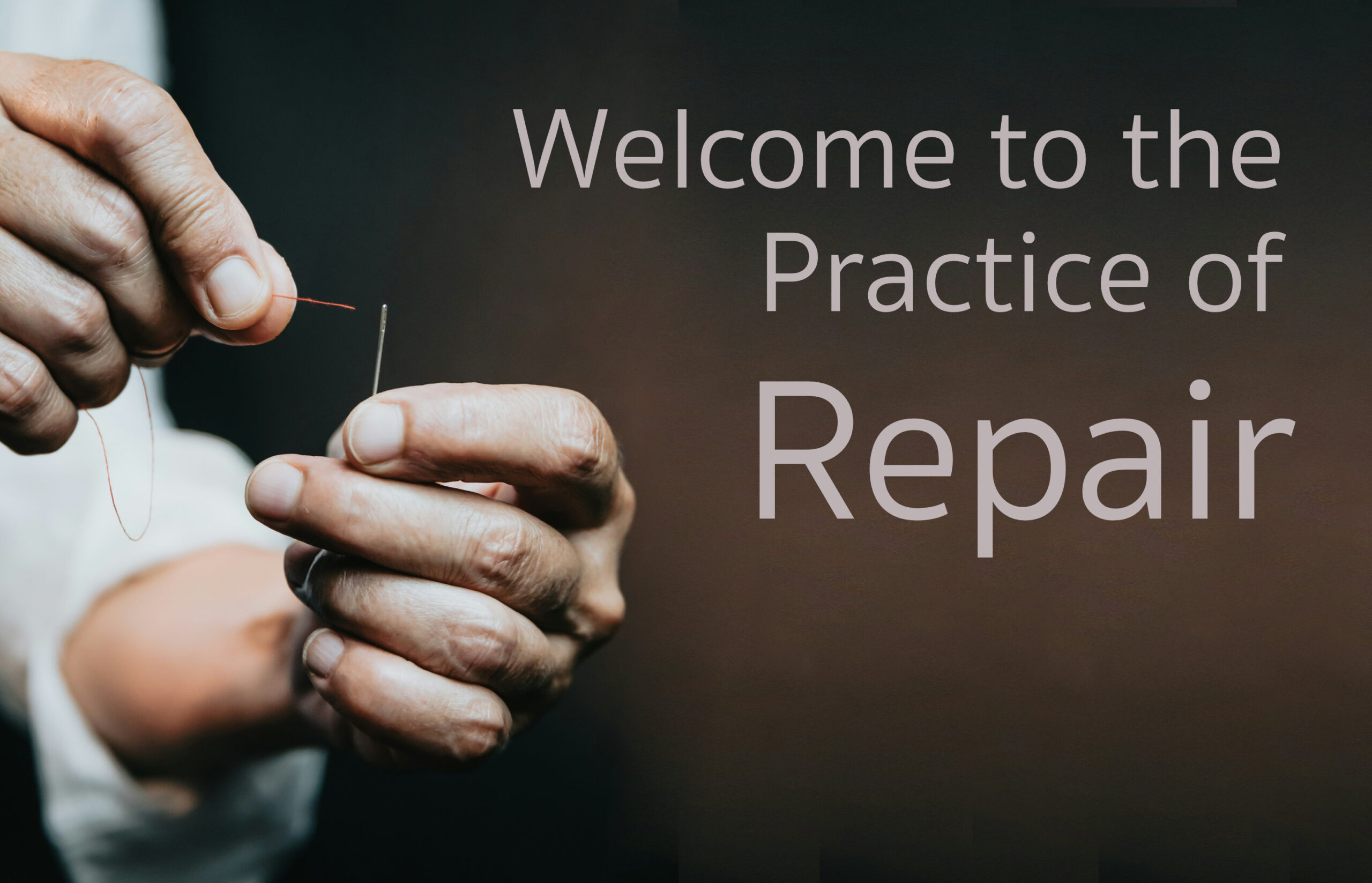 Welcome to the practice of repair