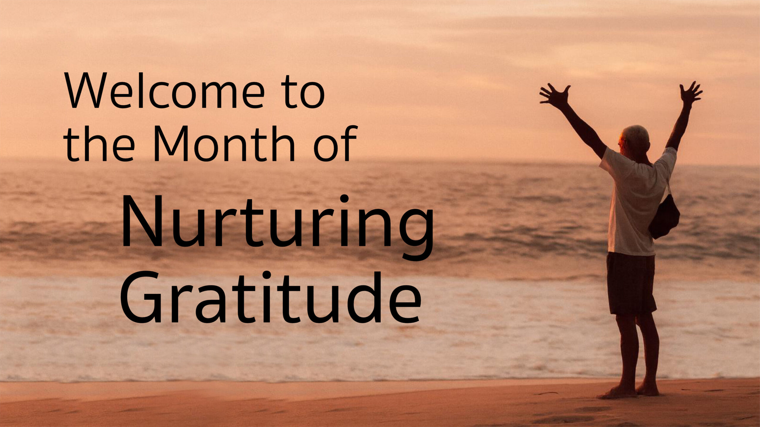 Welcome to the month of nurturing gratitude
